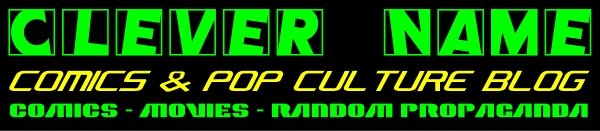 Clever Name Comics & Pop Culture Blog