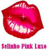 Selinho Pink Luxo