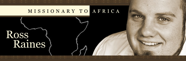 Ross Raines | Missionary to Africa
