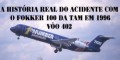 A Tragédia com o Fokker 100 da TAM