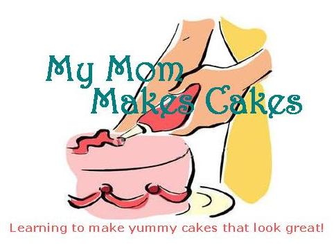 My Mom Makes Cakes