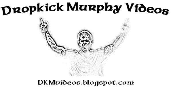 Dropkick Murphy Videos