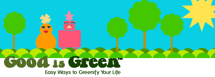 Good is Green - Easy Ways to Greenify Your Life