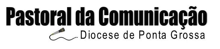 PASCOM - PASTORAL DA COMUNICAÇÃO DE PONTA GROSSA