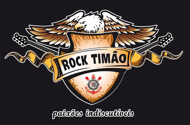 ROCK &  TIMÃO  -  PAIXÕES INDISCUTÍVEIS