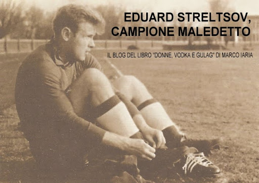 Eduard Streltsov, campione maledetto