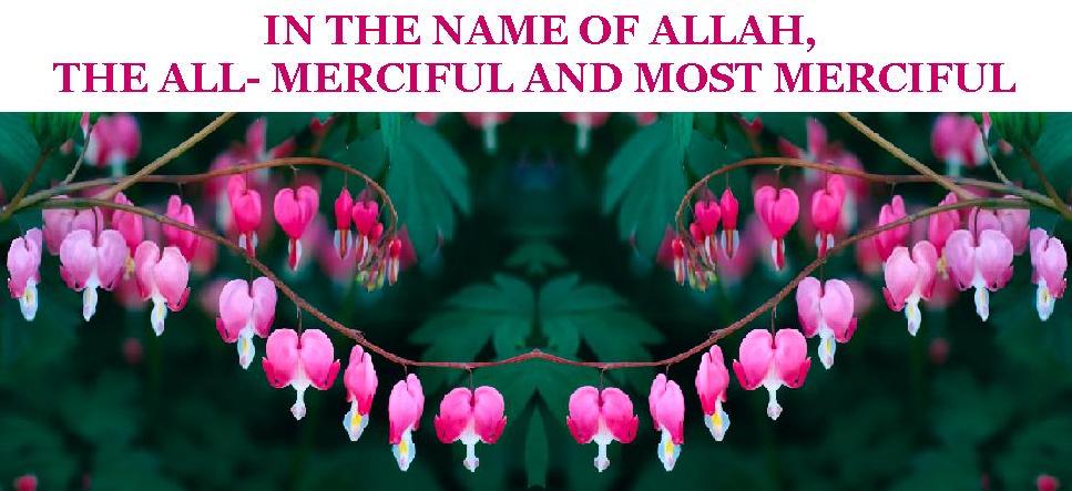 IN THE NAME OF ALLAH, THE ALL- MERCIFUL AND MOST MERCIFUL