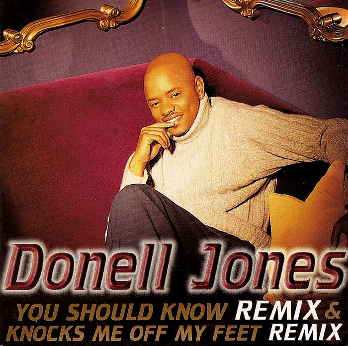highest level of music: Donell Jones - You Should Know and Knocks Me