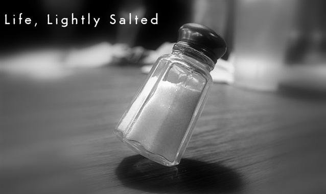 Life, Lightly Salted