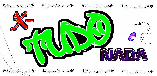 X-Tudo       e nada