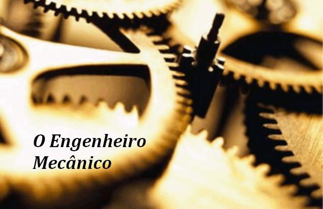 O Engenheiro Mecânico