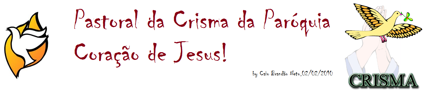 PASTORAL DA CRISMA DA PARÓQUIA CORAÇÃO DE JESUS
