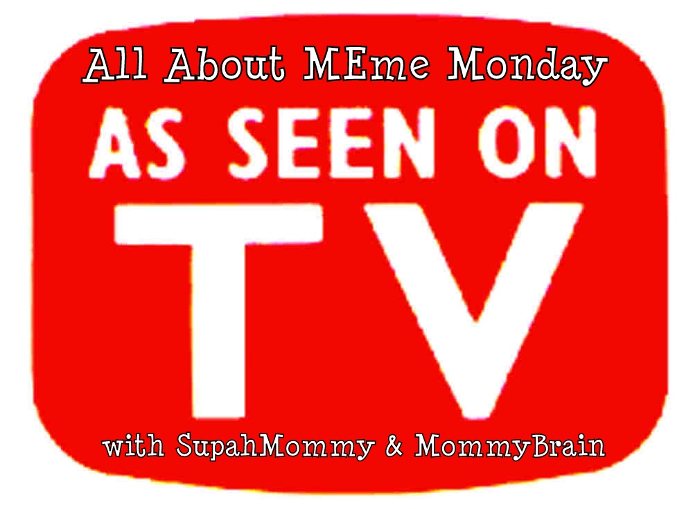 Just Another Manic Mommy: All About MEme Monday: As Seen on TV