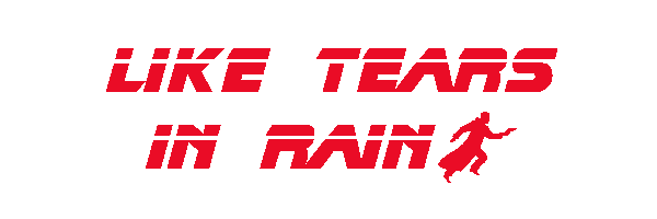 Like tears in rain.