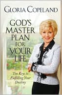 God's Master Plan for Your Life:  Ten Keys To Fulfilling Your Destiny