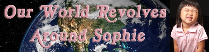 Our World Revolves Around Sophie