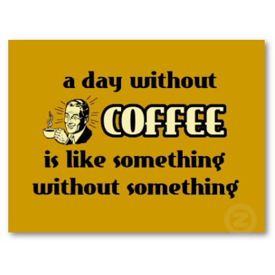 a_day_without_coffee_funny_poster-p228664073911900656tdcp_400.jpg