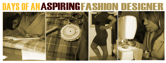 .days of an aspiring fashion designer