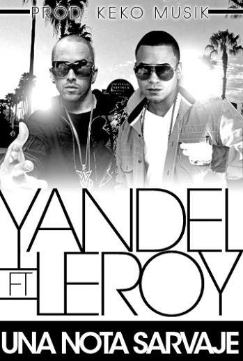 Yandel Ft. Leroy (una nota salvaje)