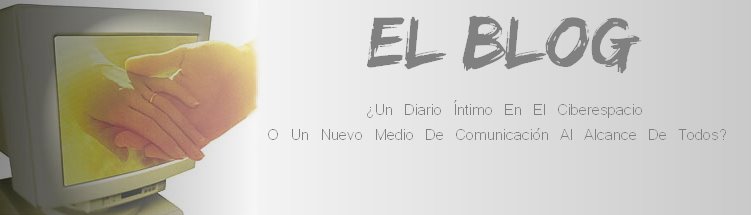 El Blog: ¿Un diario íntimo en el ciberespacio o un nuevo medio de comunicación al alcance de todos?