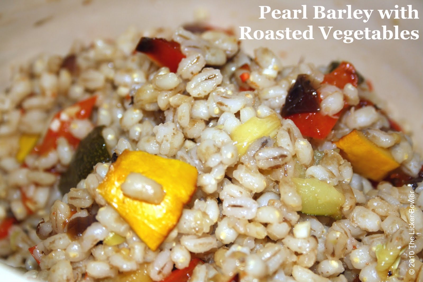 Pearl Barley with Roasted Vegetables... The Licker Bowler...