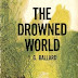 The Drowned World by J.G. Ballard (1962)