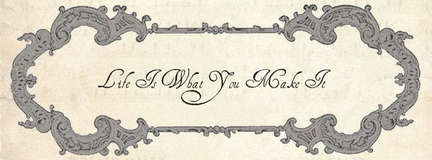 Life is what you make it