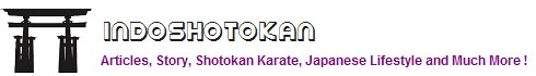 Indoshotokan - Articles, Story, Shotokan Karate, Japanese Lifestyle And Much More !