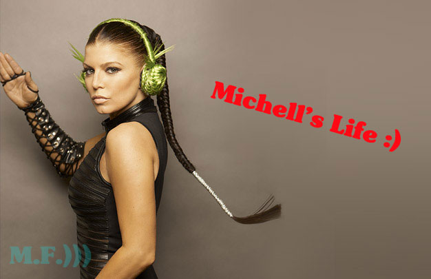 Michell's Life :)