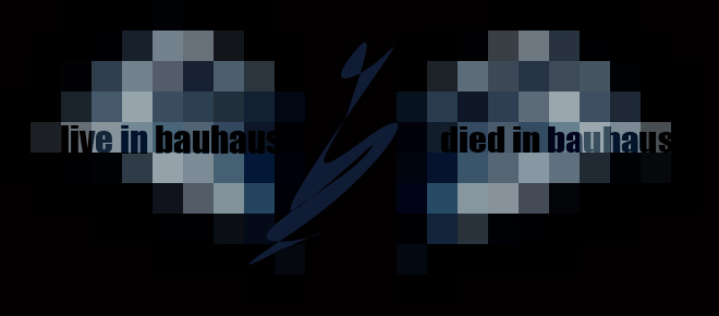 live in bauhaus,died in bauhaus