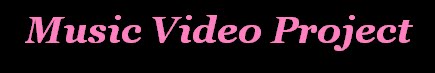 Music Video Project