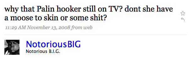 [bTwitter+_+Notorious+B.I.G._+why+that+Palin+hooker+stil+....png]