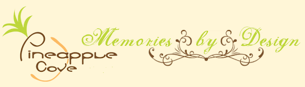 Pineapple Cove ~ Memories by Design
