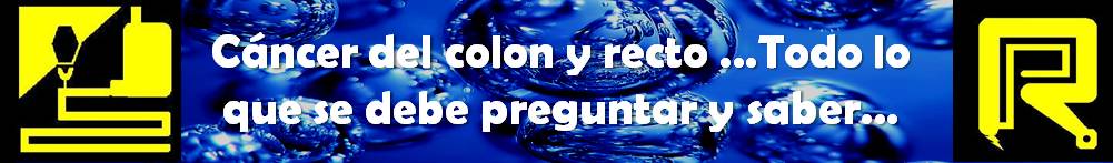 Cáncer de colon y recto ... Todo lo que se debe preguntar y saber ...