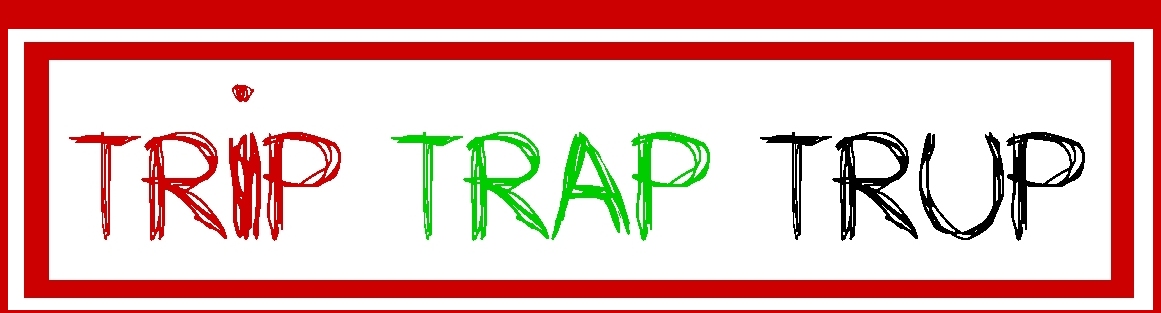 TRIP TRAP TRUP