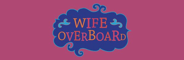 Wife Overboard