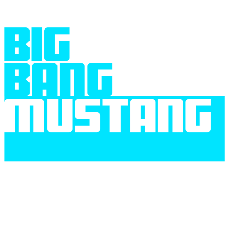 BIG BANG MUSTANG