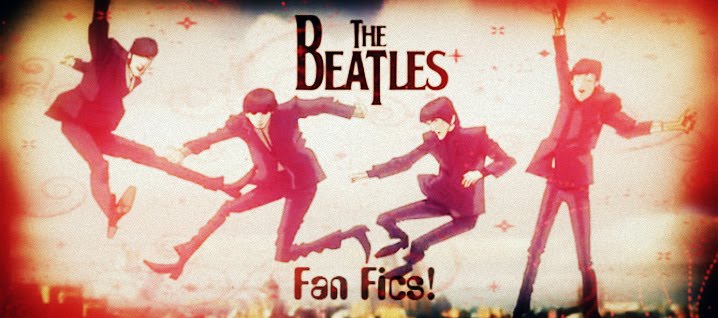 *The Beatles fan fics!
