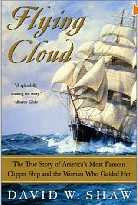 "Flying Cloud: The True Story of America's Most Famous Clipper Ship and the Woman Who Guided Her "