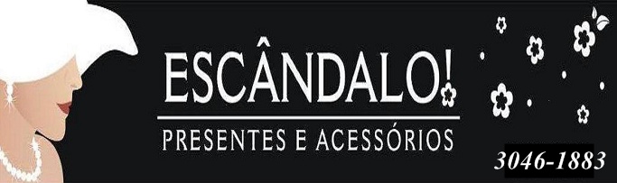 Escândalo  Presentes e Acessórios