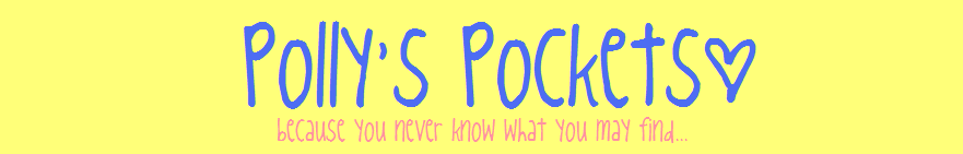 Polly's Pockets...