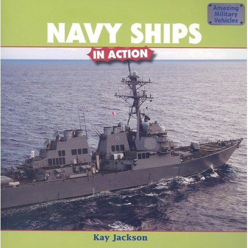 Navy Ships in Action (Amizing Military Vehicles) Kay Jackson