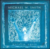 Michael W. Smith - Worship Again (2003) *