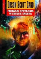 Pierwsze spotkania w świecie Endera Pierwsze spotkania w świecie Endera