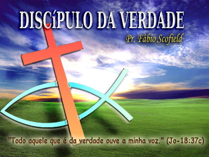Discipulo da verdade - Pr. J. Fábio Scofield