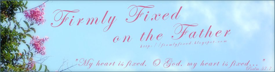 Firmly Fixed on the Father