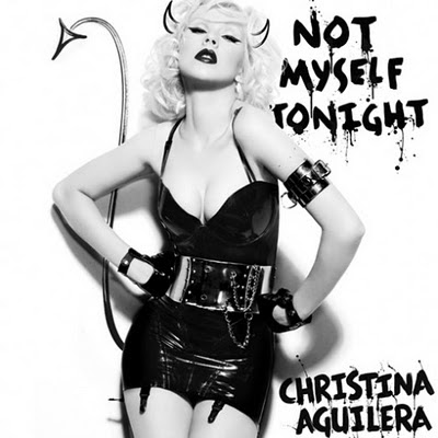 Not Myself Tonight is the new single from Aguilera's new 2010 album Bionic