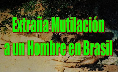 hombre mutilado en brasil (1988) por ¿Aliens? Extra%C3%B1a+Mutilaci%C3%B3n+a+un+Hombre+en+Brasil