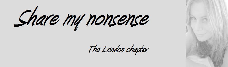 Share my Nonsense - The London Chapter