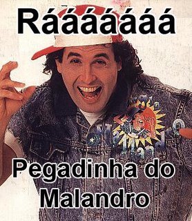 [Imagem: pegadinha-do-malandro.jpg]